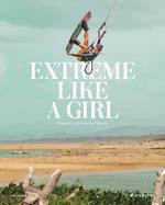 Extreme Like a Girl: Women in Adventure Sports