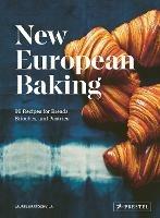 New European Baking: 99 Recipes for Breads, Brioches and Pastries - Laurel Kratochvila - cover