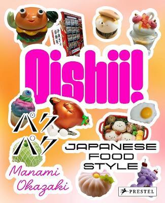 Oishii!: Japanese Food Style - Manami Okazaki - cover