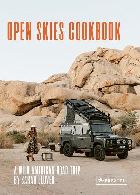 The Open Skies Cookbook: A Wild American Road Trip - Sarah Glover - cover