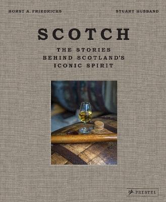 Scotch: The Stories Behind Scotland's Iconic Spirit - Stuart Husband - cover