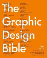 Graphic Design Bible: The Definitive Guide to Contemporary and Historical Graphic Design for Designers  and Creatives