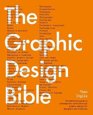Graphic Design Bible: The Definitive Guide to Contemporary and Historical Graphic Design for Designers  and Creatives - Theo Inglis - cover