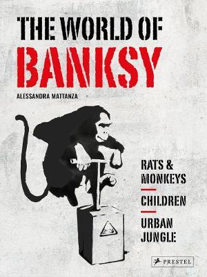 The World of Banksy - Alessandra Mattanza - cover