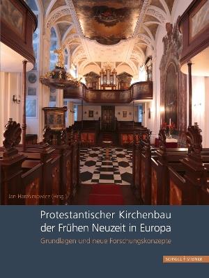Protestantischer Kirchenbau der Frühen Neuzeit in Europa / Protestant Church Architecture in Early Modern Europe: Grundlagen und neue Forschungskonzepte / Fundamentals and New Research Approaches - cover