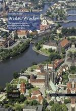 Breslau, Wroclaw: ein Kunstgeschichtlicher Rundgang dutch die Stadt der hundert Brucken