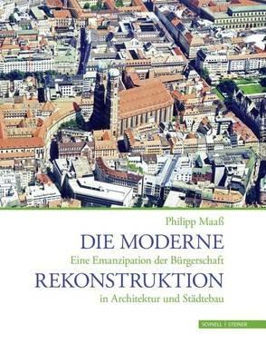 Die Moderne Rekonstruktion. Eine Emanzipation der Biirgerschaft in Architektur und Stadtebau. Ediz. illustrata - Philipp Maag - copertina