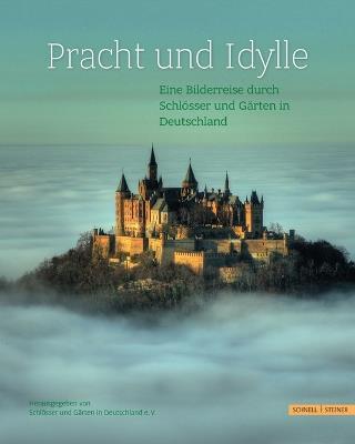 Pracht und idylle. Eine bilderreise: Eine Bilderreise durch schlösser und gärten in Deutschland - copertina