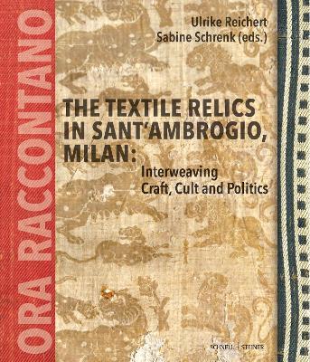 The Textile Relics in Sant’Ambrogio, Milan: Interweaving Craft, Cult and Politics - cover