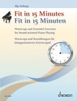 Fit in 15 Minutes: Warm-ups and Essential Exercises for Sound-oriented Piano Playing