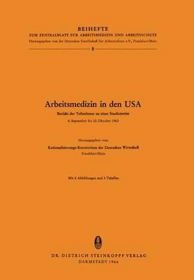 Arbeitsmedizin in den USA: Bericht der Teilnehmer an einer Studienreise 6.September bis 10.Oktober 1963 - cover