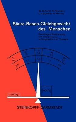 Säure-Basen-Gleichgewicht des Menschen: Grundlagen, Bestimmung und Interpretation in Diagnostik und Therapie - W. Ehrhardt,H. Neumann,L. Schmidt - cover