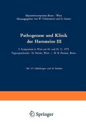 Pathogenese und Klinik der Harnsteine III: 3. Symposium in Wien am 24. und 25. 11. 1973 - cover