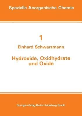 Hydroxide, Oxidhydrate und Oxide: Neue Entwicklungen - E. Schwarzmann - cover