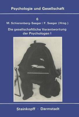 Die Gesellschaftliche Verantwortung Der Psychologen: Band 1: Texte zur Diskussion in den USA - cover