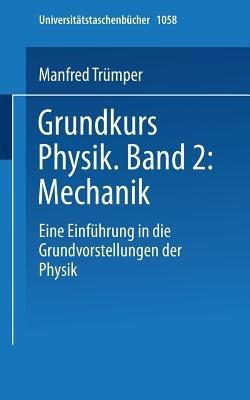Grundkurs Physik Band 2: Mechanik: Eine Einführung in Grundvorstellungen der Physik - Trümper - cover