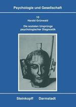 Die Sozialen Ursprünge Psychologischer Diagnostik: Zur Genese, Struktur und Konkurrenz von Konzeptionen der Intelligenzdiagnostik