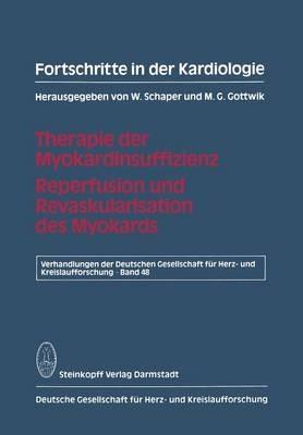 Fortschritte in der Kardiologie: Therapie der Myokardinsuffizienz Reperfusion und Revaskularisation des Myokards - W. Schaper,M. G. Gottwik - cover