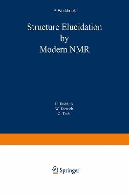 Structure Elucidation by Modern NMR: A Workbook - Helmut Duddeck,Wolfgang Dietrich,Gabor Toth - cover