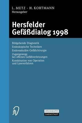 Hersfelder Gefäßdialog 1998: Bildgebende Diagnostik, Endoskopische Techniken, Endovaskuläre Gefäßchirurgie, Zugangswege bei offenen Gefäßverletzungen, Kombination von Operation und Lyseverfahren - cover