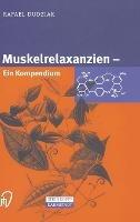 Muskelrelaxanzien: Ein Kompendium - Rafael Dudziak - cover