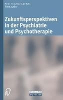 Zukunftsperspektiven in Psychiatrie Und Psychotherapie - cover