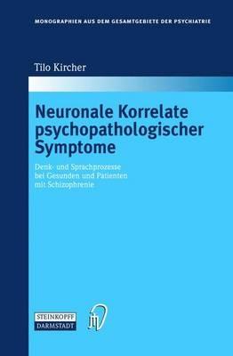 Neuronale Korrelate psychopathologischer Syndrome: Denk- und Sprachprozesse bei Gesunden und Patienten mit Schizophrenie - Tilo Kircher - cover