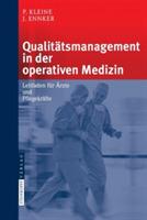 Qualitätsmanagement in der operativen Medizin: Leitfaden für Ärzte und Pflegekräfte - P. Kleine,J. Ennker - cover