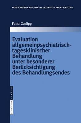 Evaluation allgemeinpsychiatrisch-tagesklinischer Behandlung unter besonderer Berücksichtigung des Behandlungsendes - Petra Garlipp - cover