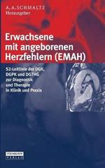 Erwachsene mit angeborenen Herzfehlern (EMAH): S2-Leitlinie der DGK, DGPK und DGTHG zur Diagnostik und Therapie in Klinik und Praxis