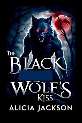 The Black Wolf's Kiss - Alicia Jackson - cover