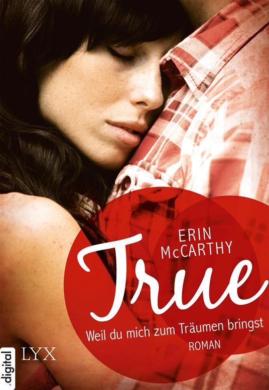 True - Weil du mich zum Träumen bringst - Erin McCarthy,Babette Schröder - ebook