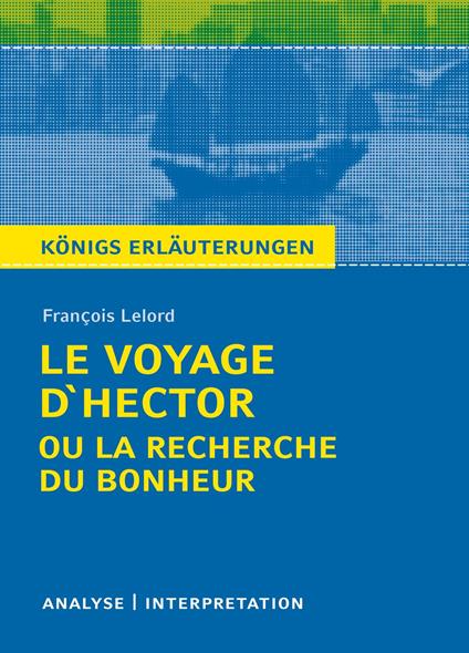 Le Voyage D'Hector ou la recherche du bonheur. Königs Erläuterungen.