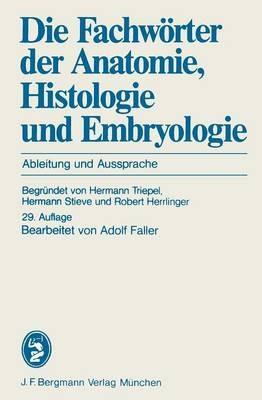 Die Fachwörter der Anatomie, Histologie und Embryologie: Ableitung und Aussprache - cover