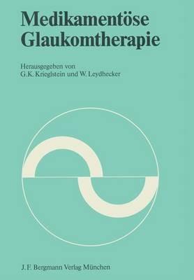 Medikamentöse Glaukomtherapie: Symposion der Deutschen Opthalmologischen Gesellschaft vom 22. bis 24. April 1982 in Würzburg - cover