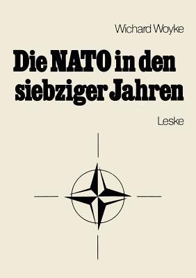 Die NATO in den siebziger Jahren: Eine Bestandsaufnahme - Wichard Woyke - cover