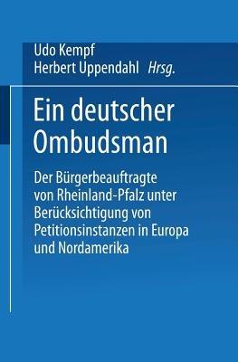 Ein deutscher Ombudsman: Der Bürgerbeauftragte von Rheinland-Pfalz unter Berücksichtigung von Petitionsinstanzen in Europa und Nordamerika - cover