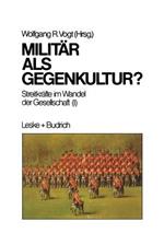 Militär als Gegenkultur: Streitkräfte im Wandel der Gesellschaft (I)