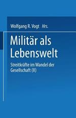 Militär als Lebenswelt: Streitkräfte im Wandel der Gesellschaft (II)