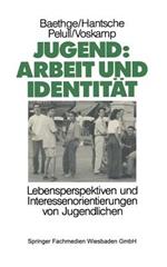 Jugend: Arbeit und Identität: Lebensperspektiven und Interessenorientierungen von Jugendlichen Eine Studie des Soziologischen Forschungsinstituts Göttingen (SOFI)