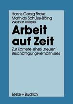 Arbeit auf Zeit: Zur Karriere eines ‚neuen‘ Beschäftigungsverhältnisses