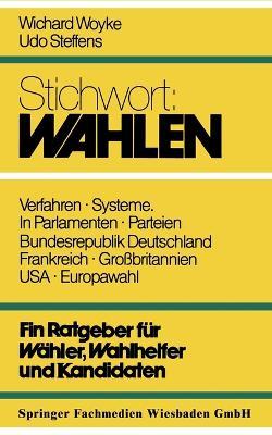 Stichwort: Wahlen: Ein Ratgeber f?r W?hler und Kandidaten - Wichard Woyke - cover