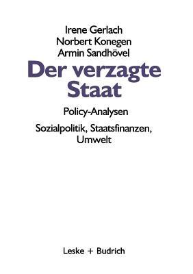 Der verzagte Staat — Policy-Analysen: Sozialpolitik, Staatsfinanzen, Umwelt - Irene Gerlach,Norbert Konegen,Armin Sandhövel - cover