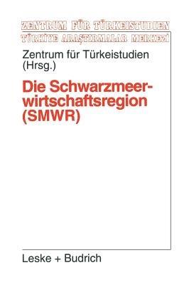 Die Schwarzmeerwirtschaftsregion (SMWR): Darstellung, Entwicklung, Perspektiven sowie Möglichkeiten der Zusammenarbeit mit der EU - Kenneth A Loparo - cover