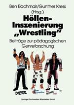 Höllen-Inszenierung „Wrestling“: Beiträge zur pädagogischen Genre-Forschung