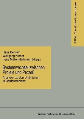 Systemwechsel zwischen Projekt und Prozeß: Analysen zu den Umbrüchen in Ostdeutschland - cover