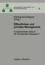 Öffentliches und privates Management: Fundamentally Alike in All Unimportant Respects?
