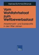 Vom Wohlfahrtsstaat zum Wettbewerbsstaat: Arbeitsmarkt- und Sozialpolitik in den 90er Jahren