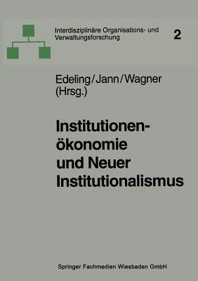 Institutionenökonomie und Neuer Institutionalismus: Überlegungen zur Organisationstheorie - cover
