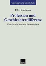 Profession und Geschlechterdifferenz: Eine Studie über die Zahnmedizin